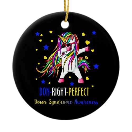 Unicorn Down Right Perfect Shirt Down Syndrome Ceramic Ornament
