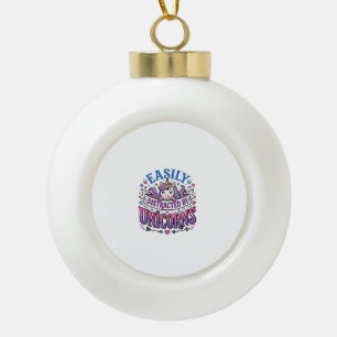 Unicorn Easily Distracted by Unicorns Commercial C Ceramic Ball Christmas Ornament