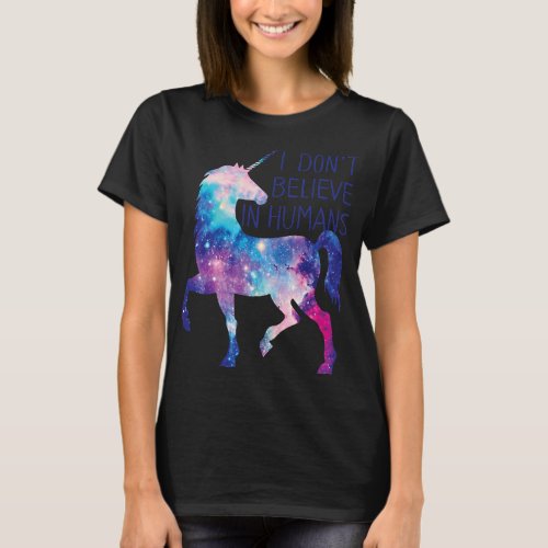 Unicorn Galaxy  I Dont Believe in Humans Shirt