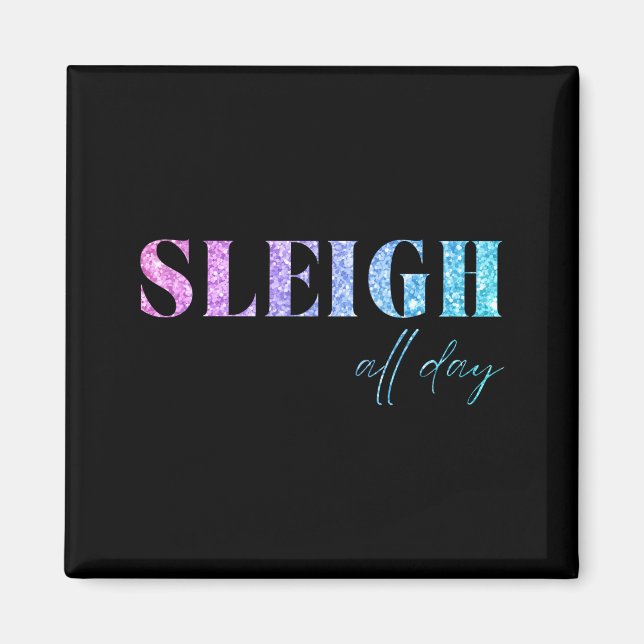 Unicorn Glitter Sleigh All Day Christmas  Magnet (Front)
