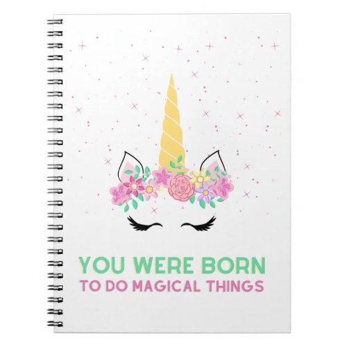 Unicorn Glitter You Were Born To Do Magical Things Notebook