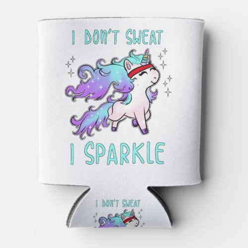 Unicorn Gym Workout_ I Dont Sweat I Sparkle Can Cooler