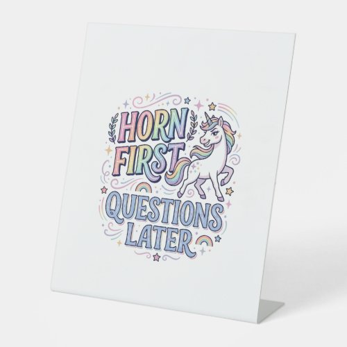 Unicorn Horn First Questions Later Adorable Sticke Pedestal Sign