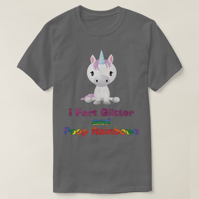 Unicorn   I Fart Glitter and Poop Rainbows  T-Shirt (Design Front)