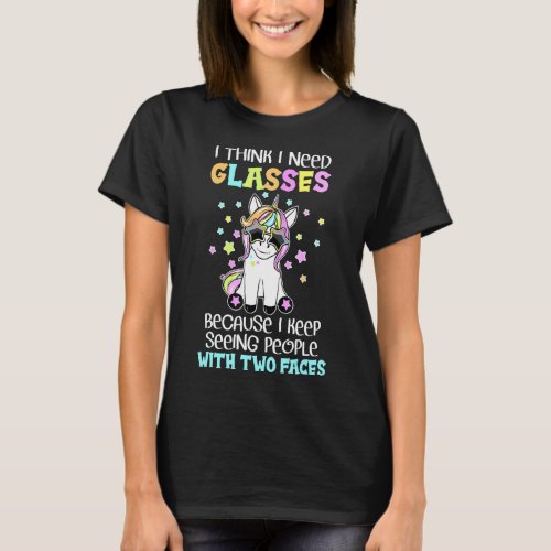Unicorn I Think I Need Glasses Because I Keep Seei T_Shirt