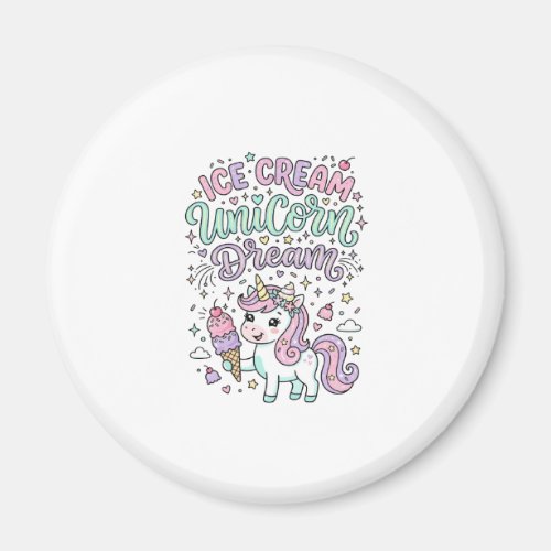 Unicorn Ice Cream Unicorn Dream Cute Pastel Produc Magnet