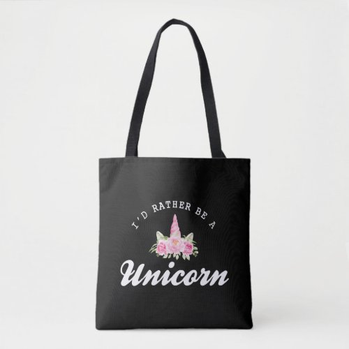 Unicorn Id rather be a unicorn Tote Bag