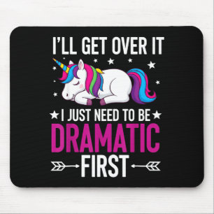 Unicorn I'll Get Over It I Just Need To Be Dramati Mouse Pad