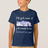 Unicorn I'll Get Over It I Just Need To Be Dramati
