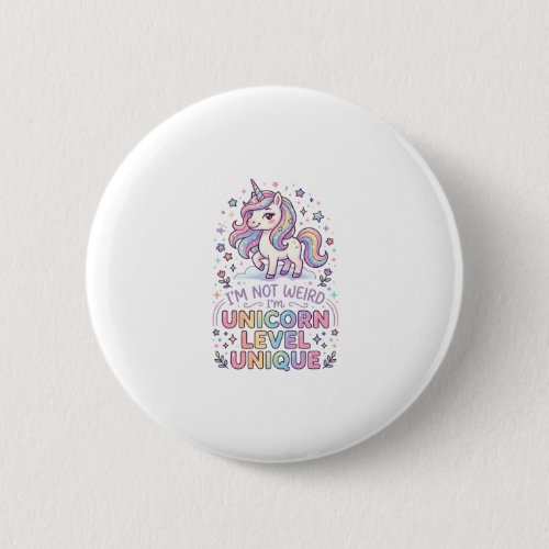 Unicorn I'm Not Weird I'm Unicorn Level Unique Ado Button