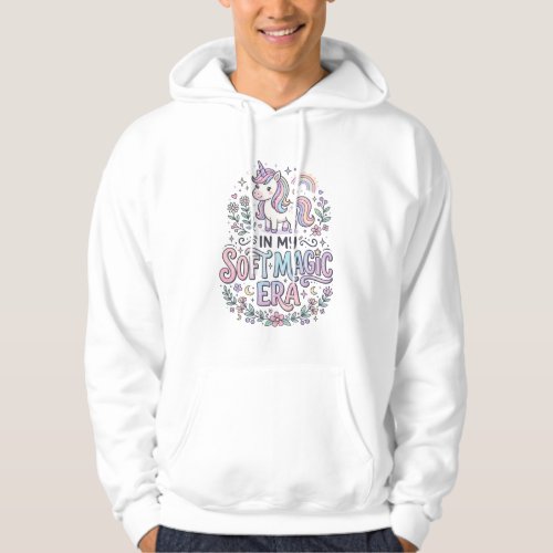 Unicorn In My Soft Magic Era Playful Typography De Hoodie