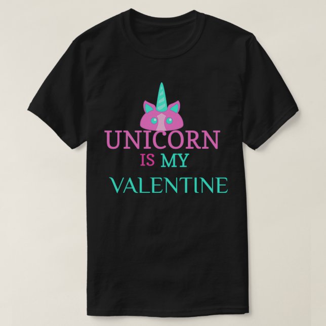 unicorn is my valentine 4 T-Shirt (Design Front)