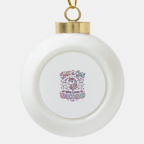 Unicorn Just a Girl Who Loves Unicorns White Backg Ceramic Ball Christmas Ornament