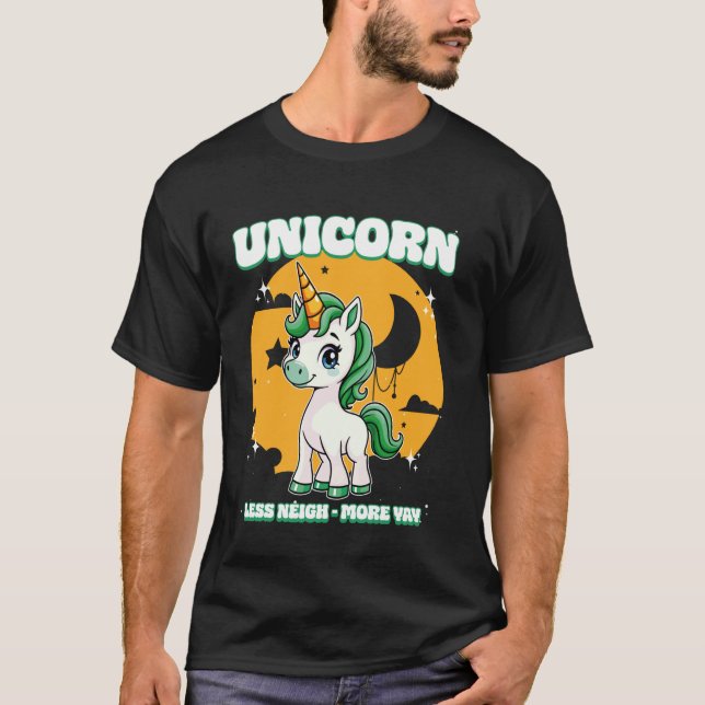 Unicorn Less Neigh More Yay Unicorn 1 T-Shirt (Front)