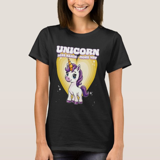 Unicorn Less Neigh More Yay Unicorn T-Shirt (Front)