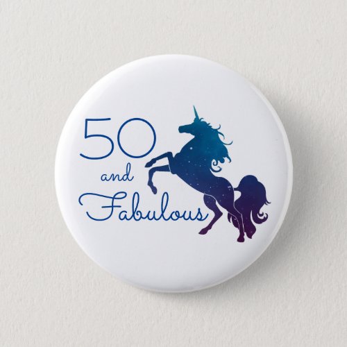 Unicorn Lovers 50 and Fabulous Birthday Button