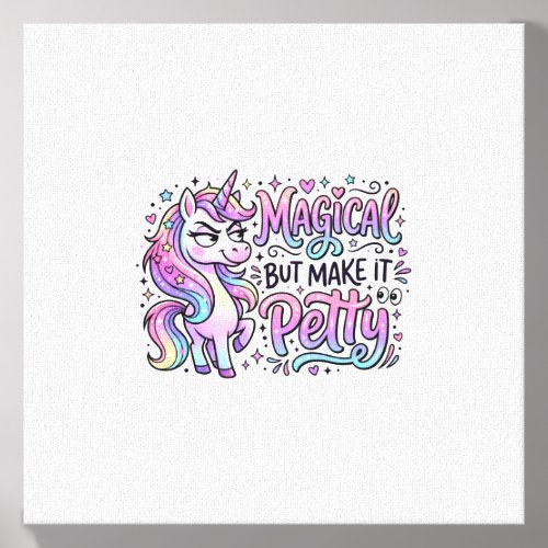 Unicorn Magical but Make It Petty Gift Idea Typogr Canvas Photo Tile
