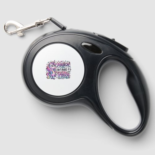 Unicorn Magical but Make It Petty Gift Idea Typogr Retractable Pet Leash