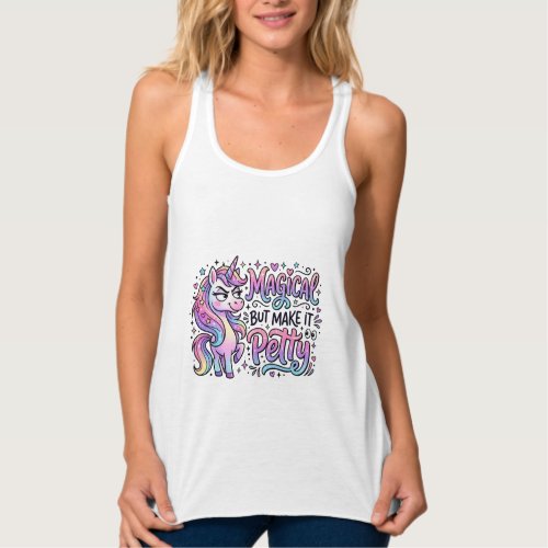 Unicorn Magical but Make It Petty Gift Idea Typogr Tank Top