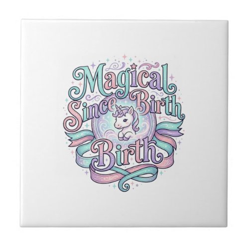 Unicorn Magical Since Birth Original Graphic Tee D Ceramic Tile