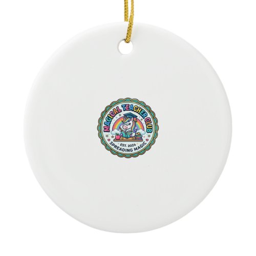 Unicorn Magical Teacher Club Funny Cute Gift Desig Ceramic Ornament