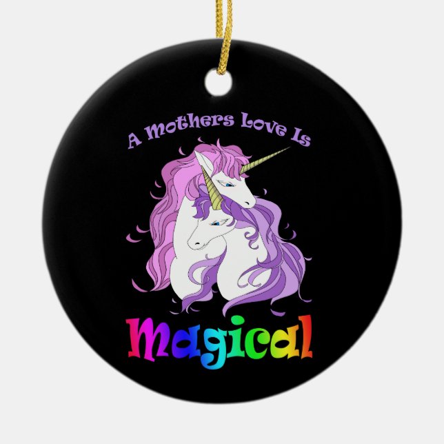 Unicorn Mom A Mothers Love Is Magical Ceramic Ornament (Front)