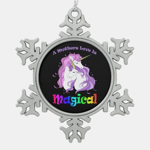 Unicorn Mom A Mothers Love Is Magical Snowflake Pewter Christmas Ornament