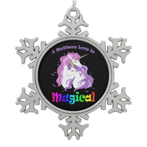 Unicorn Mom A Mothers Love Is Magical Snowflake Pewter Christmas Ornament