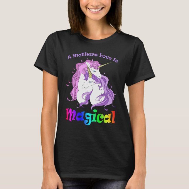 Unicorn Mom A Mothers Love Is Magical T-Shirt (Front)