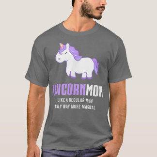 Unicorn Mom , Funny Cute Magical Gift T-Shirt