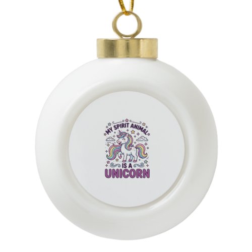 Unicorn My Spirit Animal Is a Unicorn Bold Typogra Ceramic Ball Christmas Ornament