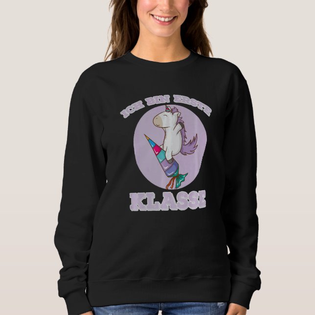 Unicorn on school bag I am first class school enro Sweatshirt (Front)