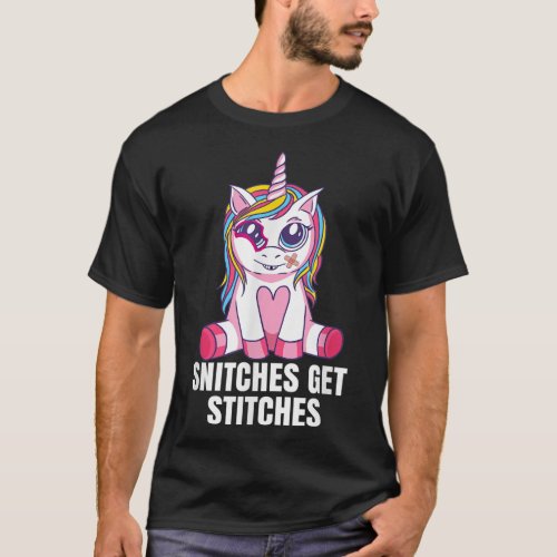Unicorn Passive Aggressive Snitches get Stitches T_Shirt