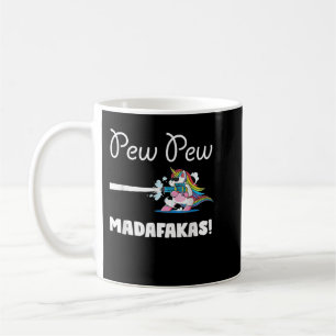 Unicorn PewPewPew Madafakas Unicorn Crazy Pew Funn Coffee Mug