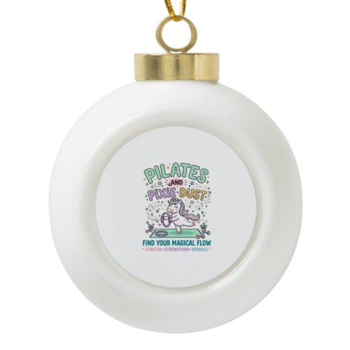 Unicorn Pilates and Pixie Dust Bold Typography T-S Ceramic Ball Christmas Ornament