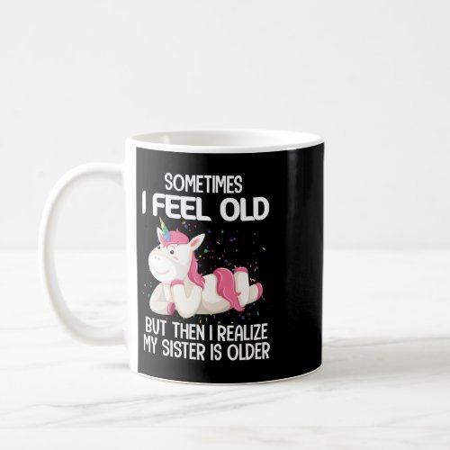 Unicorn Pony sometimes i feel old but then i reali Coffee Mug