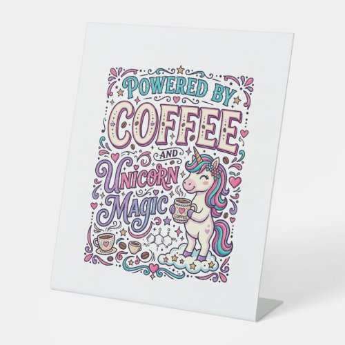 Unicorn Powered by Coffee and Unicorn Magic Colorf Pedestal Sign