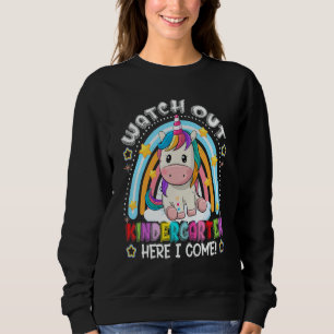 Unicorn Rainbow Watch Out Kindergarten Here I Come Sweatshirt
