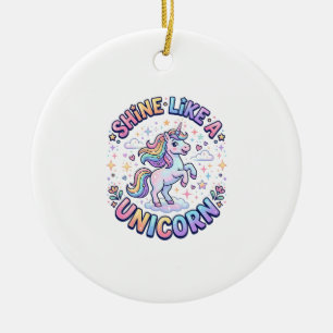 Unicorn Shine Like a Unicorn Graphic Design T-Shir Ceramic Ornament