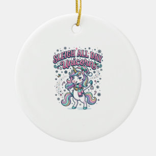 Unicorn Sleigh All Day Unicorn Charming Merch Desi Ceramic Ornament