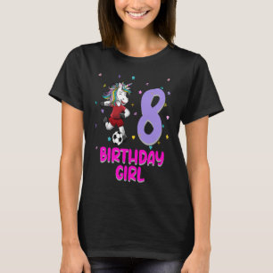 Unicorn Soccer 8th Birthday Girl Love  8 Years Old T-Shirt