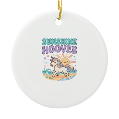 Unicorn Sunshine Hooves Trendy Graphic Tee Design_ Ceramic Ornament