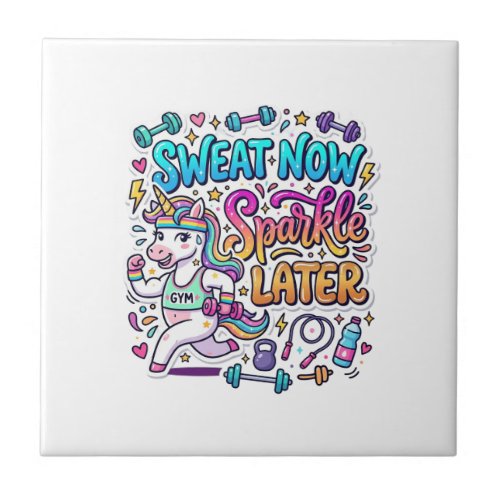 Unicorn Sweat Now Sparkle Later Gift Idea Vector D Ceramic Tile