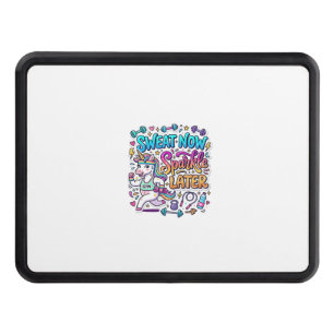 Unicorn Sweat Now Sparkle Later Gift Idea Vector D Hitch Cover