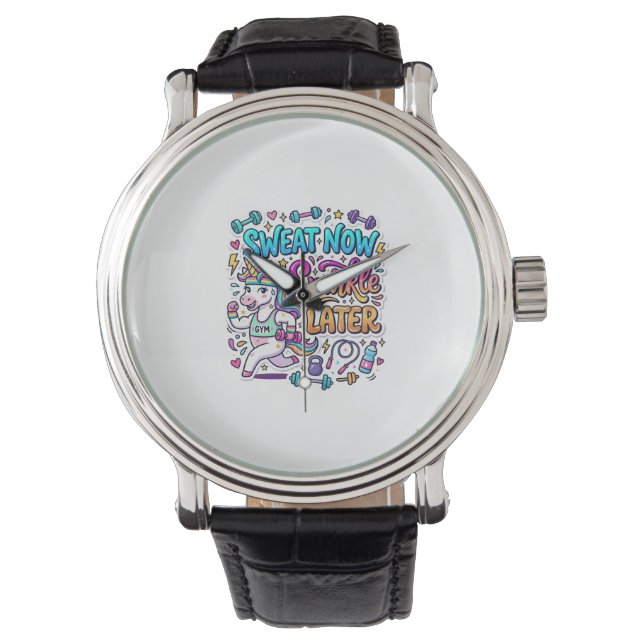Unicorn Sweat Now Sparkle Later Gift Idea Vector D Watch (Front)
