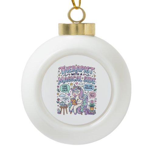 Unicorn Therapist with a Magical Side Gift Idea St Ceramic Ball Christmas Ornament