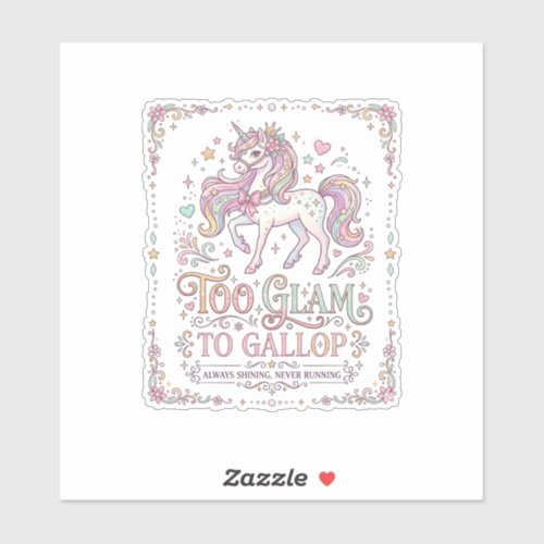 Unicorn Too Glam to Gallop Adorable Apparel Graphi Sticker