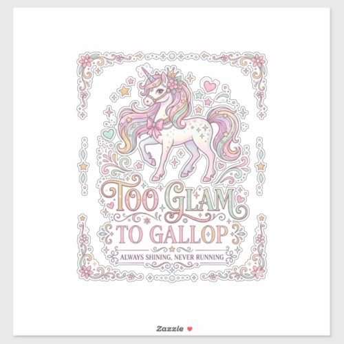 Unicorn Too Glam to Gallop Adorable Apparel Graphi Sticker
