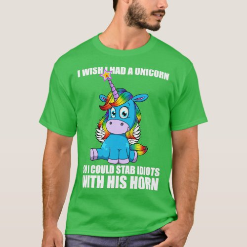 Unicorn wish  stabbing idiots with horn  1  T_Shirt