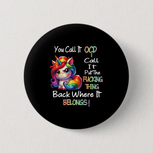 Unicorn You Call It Ocd I Call It Put The Foring T Button